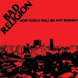 Bad Religion : How Could Hell Be Any Worse?